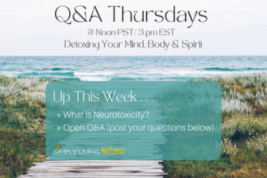 Simply Living Wellness Q&A Thursdays: 8-1-2024: What is Neurotoxicity?