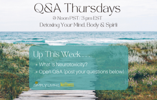 Simply Living Wellness Q&A Thursdays: 8-1-2024: What is Neurotoxicity?