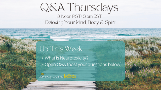 Simply Living Wellness Q&A Thursdays: 8-1-2024: What is Neurotoxicity?